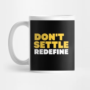 Don´t settle, redefine Mug